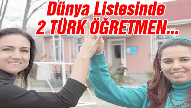 Dünya Listesinde 2 Türk öğretmen...
