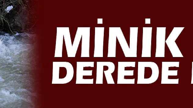 Minik Eymen derede boğuldu