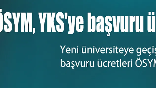 ÖSYM, YKS'ye başvuru ücretlerini açıkladı
