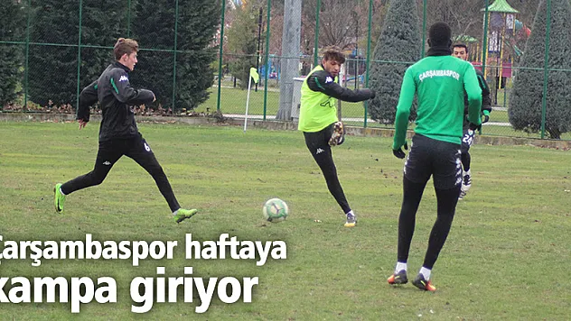 Çarşambaspor haftaya kampa giriyor