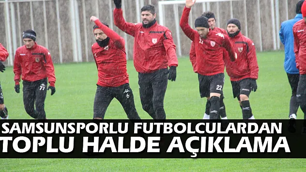 Samsunsporlu futbolculardan toplu halde açıklama