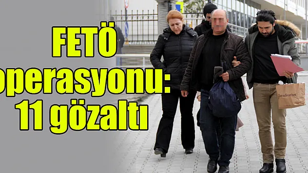 Samsun'da FETÖ operasyonu: 11 gözaltı