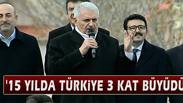 '15 yılda Türkiye 3 kat büyüdü'
