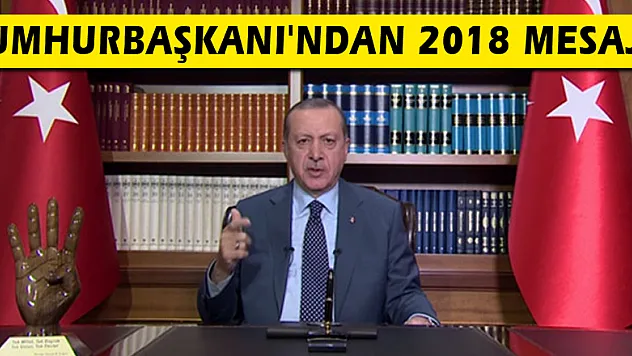 Cumhurbaşkanı'ndan 2018 mesajı