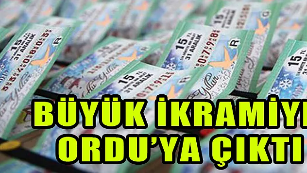 Büyük ikramiye Ordu'ya çıktı 