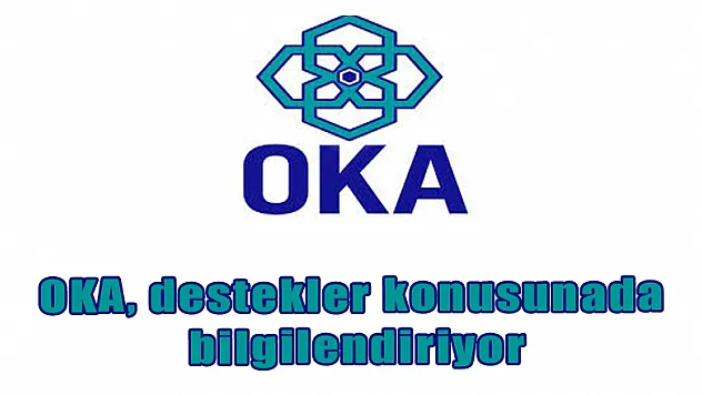 OKA, destekler konusunda bilgilendiriyor