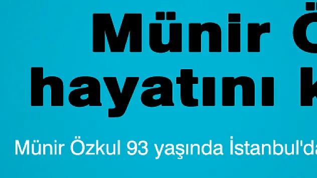 Münir Özkul hayatını kaybetti