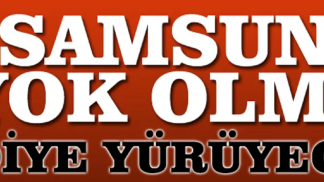 'Samsunspor yok olmasın' diye yürüyecekler