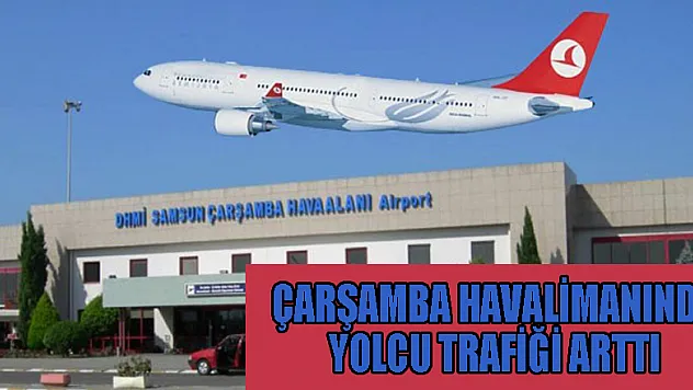 Samsun-Çarşamba Havalimanında yolcu trafiği arttı
