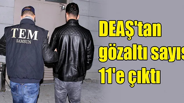 Samsun'da DEAŞ'tan gözaltı sayısı 11'e çıktı 