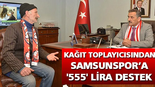 Kağıt toplayıcısından Samsunspor'a '555' lira destek 