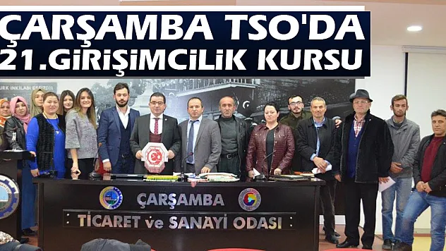 Çarşamba TSO'da21.Girişimcilik Kursu