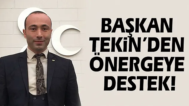 Başkan Tekin'den önergeye destek!