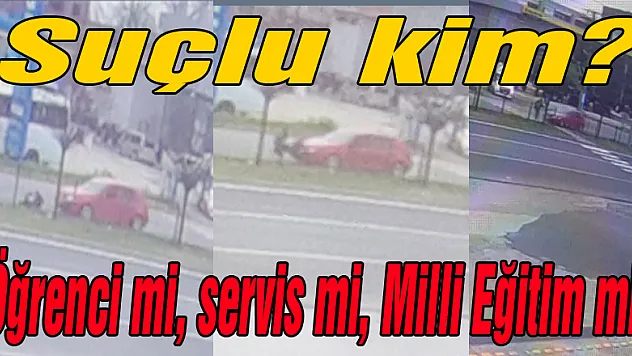 Suçlu kim Öğrenci mi ,servis mi, Milli Eğitim mi?