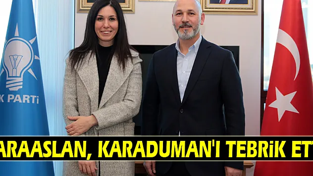 Karaaslan, Karaduman'ı tebrik etti