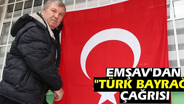 EMŞAV'dan 'Türk bayrağı' çağrısı