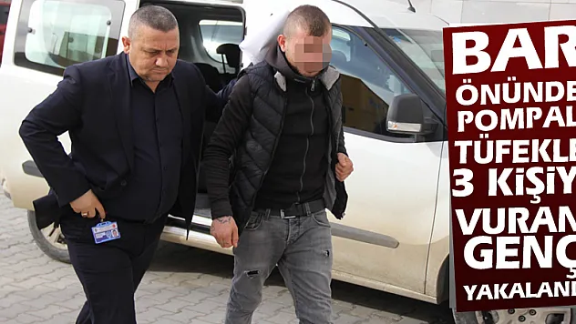 Bar önünde pompalı tüfekle 3 kişiyi vuran genç yakalandı