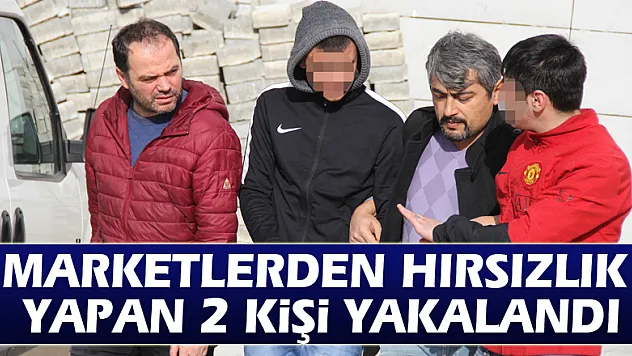 Marketlerden hırsızlık yapan 2 kişi yakalandı