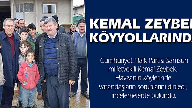 KEMAL ZEYBEK KÖYYOLLARINDA