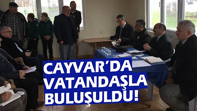 Cayvar'da vatandaşla buluşuldu!