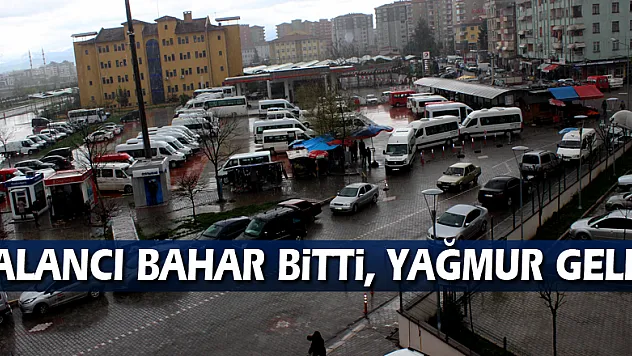 Yalancı Bahar bitti, yağmur geldi