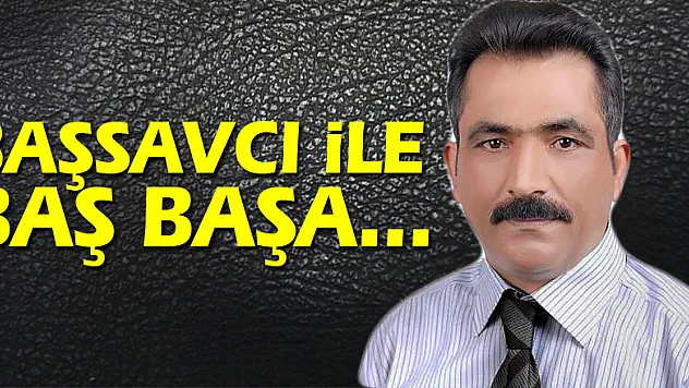 Başsavcı ile baş başa...
