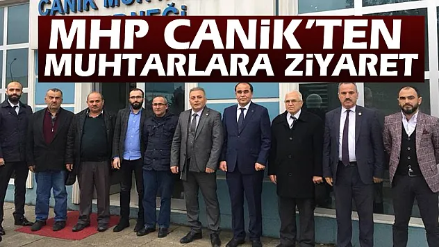 MHP CANİK'TEN MUHTARLARA ZİYARET