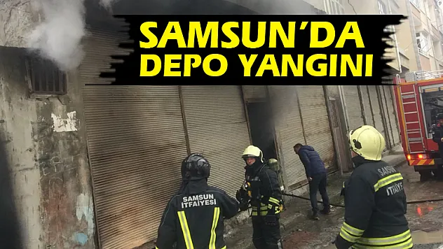 Samsun'da depo yangını