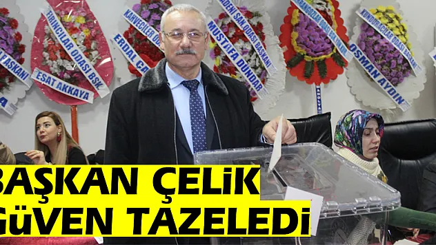 Başkan Çelik güven tazeledi