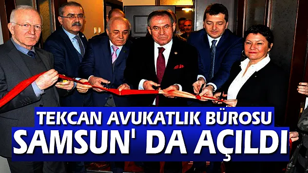 TEKCAN AVUKATLIK BÜROSU SAMSUN' DA AÇILDI