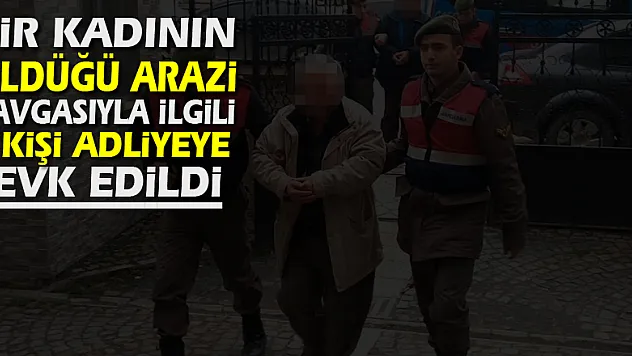 Bir kadının öldüğü arazi kavgasıyla ilgili 4 kişi adliyeye sevk edildi