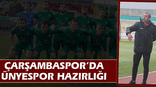 Çarşambaspor'da Ünyespor hazırlığı