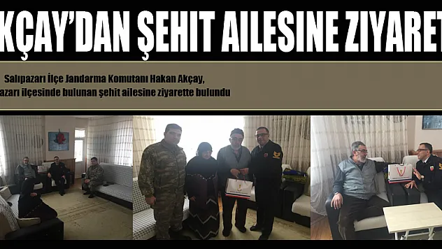 Akçay'dan Şehit ailesine ziyaret