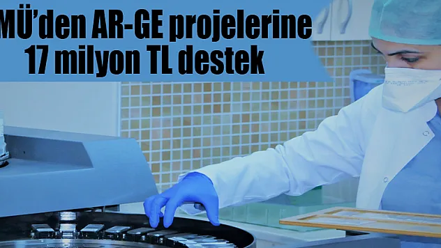  OMÜ'den AR-GE projelerine 17 milyon TL destek
