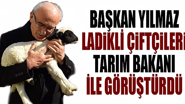 Başkan Yılmaz Ladikli çiftçileri Tarım Bakanı ile görüştürdü