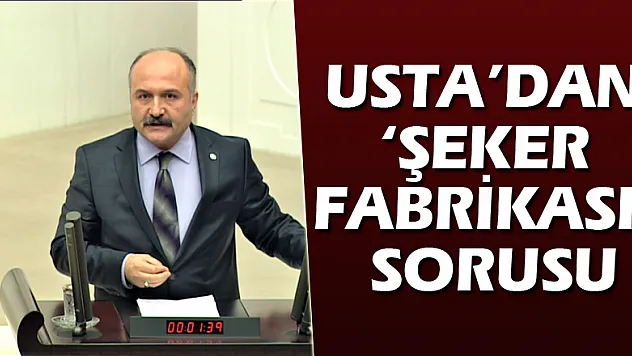 USTA'DAN 'ŞEKER FABRİKASI' SORUSU