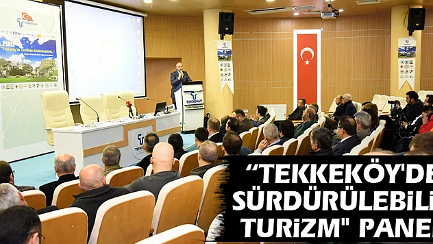 'Tekkeköy'de Sürdürülebilir Turizm' paneli