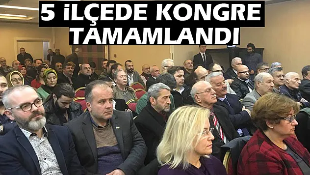 5 İLÇEDE KONGRE TAMAMLANDI