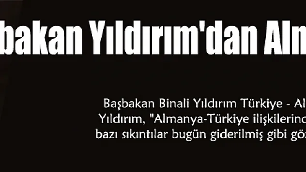 Başbakan Yıldırım'dan Almanya açıklaması!