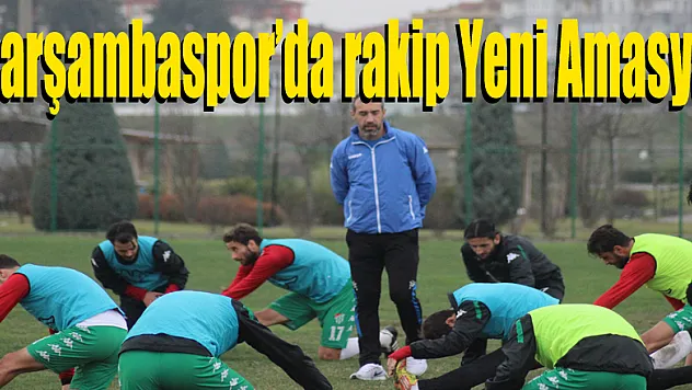 Çarşambaspor'da rakip Yeni Amasya