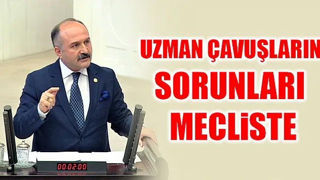Uzman Çavuşların sorunları mecliste