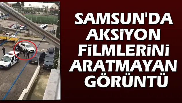 Samsun'da aksiyon filmlerini aratmayan görüntü