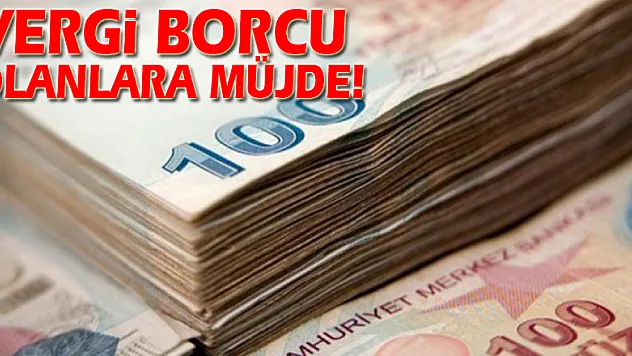 Vergi borcu olanlara müjde!