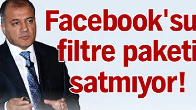 Facebook'suz filtre paketi satmıyor!