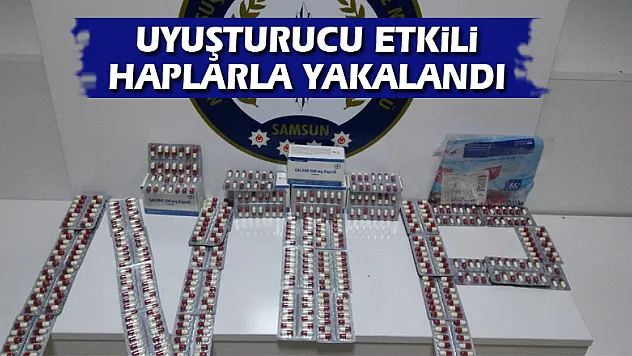 Uyuşturucu etkili haplarla yakalandı