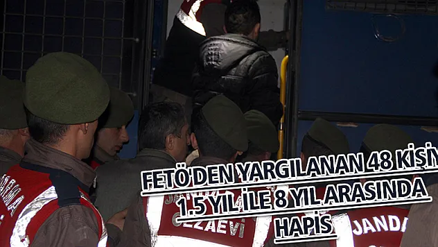 FETÖ'den yargılanan 48 kişiye 1.5 yıl ile 8 yıl arasında hapis