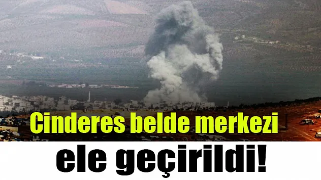 Cinderes belde merkezi ele geçirildi