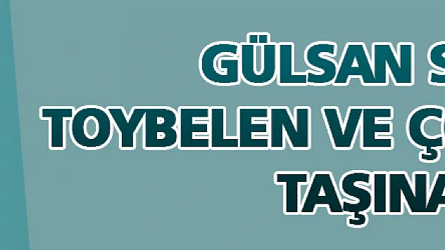Gülsan Sanayi, Toybelen ve Çobanözü'ne taşınacak