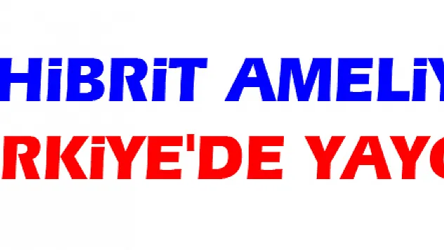 'Hibrit ameliyathane' Türkiye'de yaygınlaşıyor