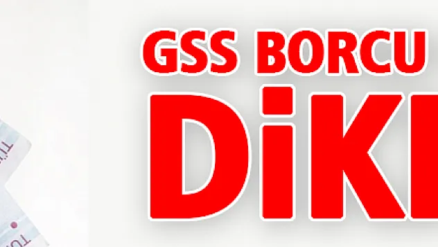 GSS borcu olanlar dikkat